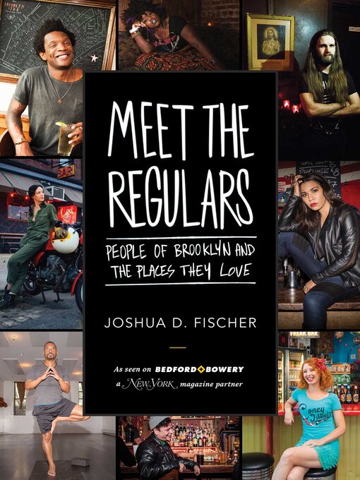 Title details for Meet the Regulars: People of Brooklyn and the Places They Love by Joshua D. Fischer - Available